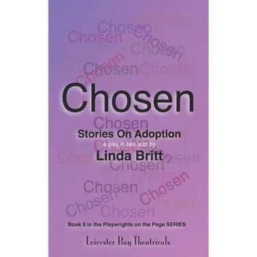 Chosen: Stories on Adoption: 25 Solo Monologues or an Evening of Theatre