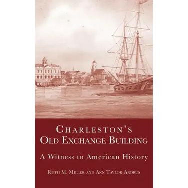 Charleston's Old Exchange Building: A Witness to American History