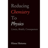 Reducing Chemistry to Physics: Limits, Models, Consequences