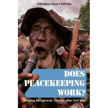 Does Peacekeeping Work?: Shaping Belligerents' Choices After Civil War