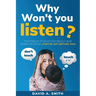 Why Won't You Listen?: The Science of What Kids Really Hear When You Speak (THEY'RE NOT DEFYING YOU)