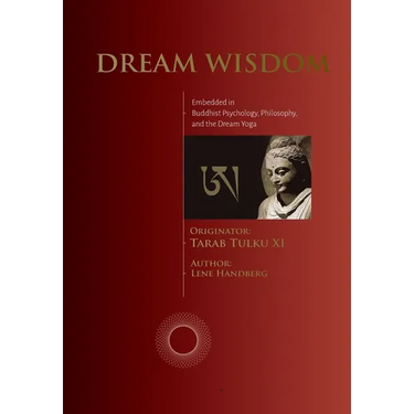 Dream Wisdom: Embedded in Buddhist Psychology, Philosophy, and the Dream Yoga