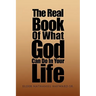 The Real Book of What God Can Do in Your Life