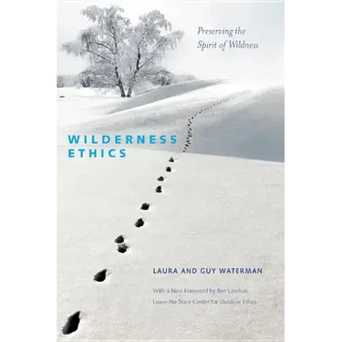 Wilderness Ethics: Preserving the Spirit of Wildness