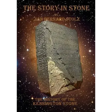 A Story in Stone: The baffling tale of the Kensington Stone and how one of the most important artifacts in our history is still question