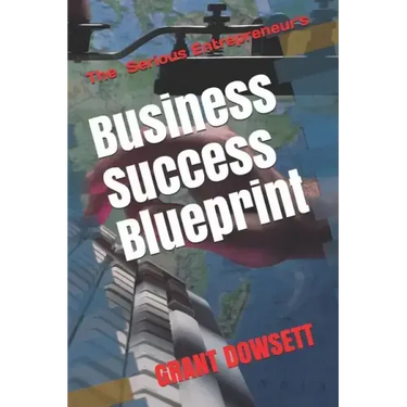 Business Success Blueprint: The Serious Entrepreneurs