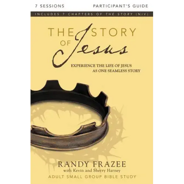 The Story of Jesus Participant's Guide: Experience the Life of Jesus as One Seamless Story