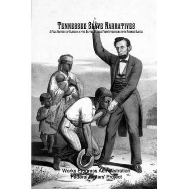 Tennessee Slave Narratives: A Folk History of Slavery in the United States From Interviews with Former Slaves