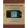 Raspberry Pi Robot with Camera and Sound: For Windows and Debian-Linux using Python