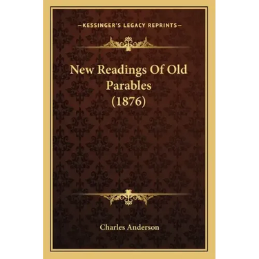 New Readings of Old Parables (1876)