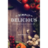 Simply Delicious: Plant-based recipes for a healthy life