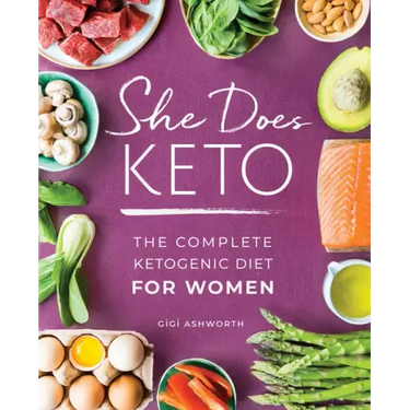 She Does Keto: The Complete Ketogenic Diet for Women