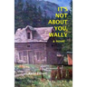 It's Not About You, Wally: the traveling memoir of a solitary white man