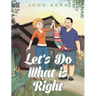 Let's Do What is Right
