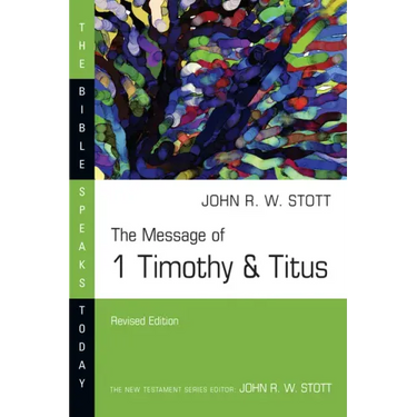 The Message of 1 Timothy & Titus