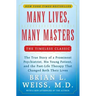 Many Lives, Many Masters: The True Story of a Prominent Psychiatrist, His Young Patient, and the Past-Life Therapy That Changed Both Their Lives