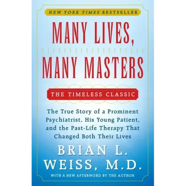 Many Lives, Many Masters: The True Story of a Prominent Psychiatrist, His Young Patient, and the Past-Life Therapy That Changed Both Their Lives