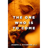 The One Who Is to Come