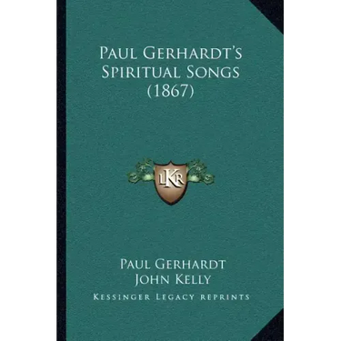 Paul Gerhardt's Spiritual Songs (1867)