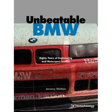 Unbeatable BMW: Eighty Years of Engineering and Motorsport Success