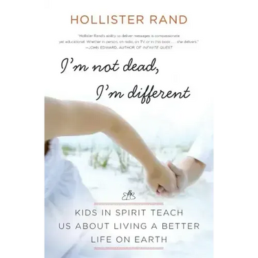 I'm Not Dead, I'm Different: Kids in Spirit Teach Us about Living a Better Life on Earth
