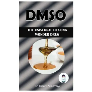 Dmso: The Universal Healing Wonder Drug.