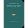 An Unwritten Account of a Spy of Washington (1892)