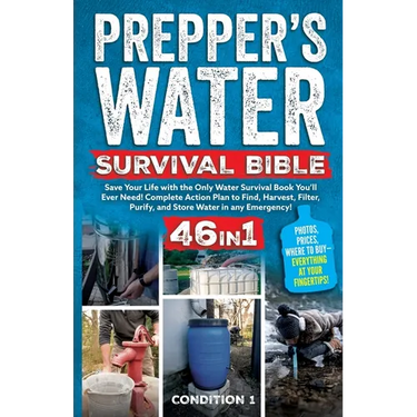 Prepper's Water Survival Bible: Save Your Life with the Only Water Survival Book You'll Ever Need! Complete Action Plan to Find, Harvest, Filter, Puri