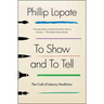 To Show and to Tell: The Craft of Literary Nonfiction