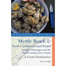 Explorer's Guide Myrtle Beach & South Carolina's Grand Strand: A Great Destination: Includes Wilmington and the North Carolina Low Country