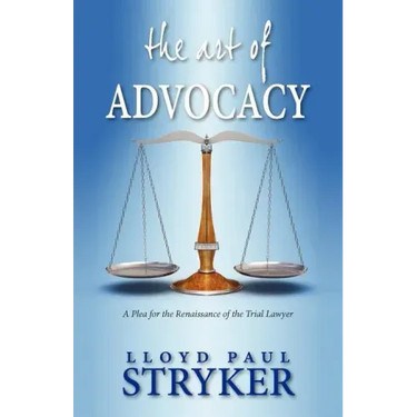 The Art of Advocacy: A Plea for the Renaissance of the Trial Lawyer