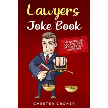 Lawyers Joke Book: The Ultimate Collection Of Funny Lawyer Jokes