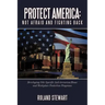 Protect America: Not Afraid and Fighting Back: Developing Site Specific Anti-Terrorism/Home and Workplace Protection Programs
