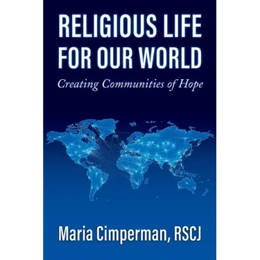 Religious Life for Our World: Creating Communities of Hope