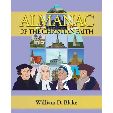 Almanac of the Christian Faith: A Prologue of Notable Lives, Insights, and Achievements Among God's People Through the Ages