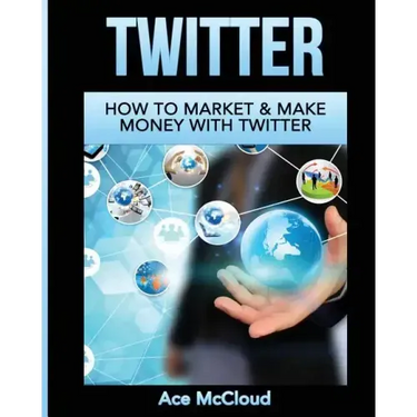 Twitter: How To Market & Make Money With Twitter