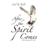After The Spirit Comes: Classic Messages by Jack R. Taylor