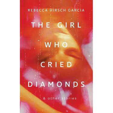 The Girl Who Cried Diamonds & Other Stories