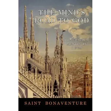 The Mind's Road to God: Itinerarium Mentis in Deum