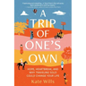 A Trip of One's Own: Hope, Heartbreak, and Why Traveling Solo Could Change Your Life