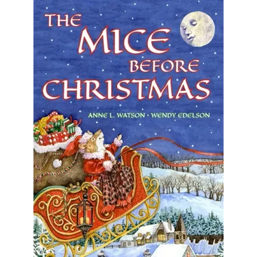 The Mice Before Christmas: A Mouse House Tale of the Night Before Christmas (With a Visit from Santa Mouse)