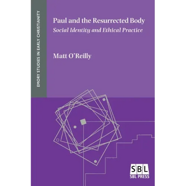 Paul and the Resurrected Body: Social Identity and Ethical Practice