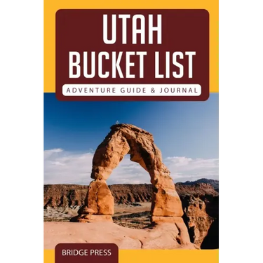 Utah Bucket List Adventure Guide & Journal