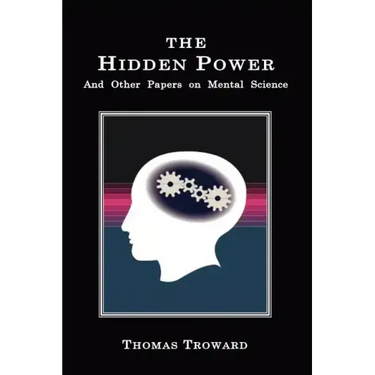The Hidden Power: And Other Papers on Mental Science