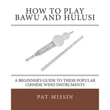 How to Play Bawu and Hulusi: A Beginner's Guide to these Popular Chinese Wind Instruments