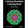 Calming Mandalas Coloring Book: Mandala Designs For Relaxation And Creativity