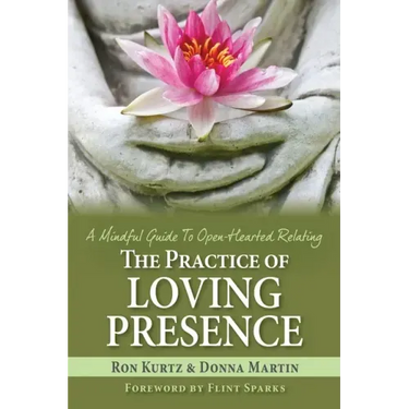 The Practice of Loving Presence: A Mindful Guide To Open-Hearted Relating