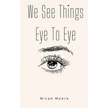 We See Things Eye To Eye