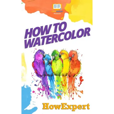 How To Watercolor: Your Step-By-Step Guide To Watercoloring