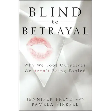Blind to Betrayal: Why We Fool Ourselves We Aren't Being Fooled